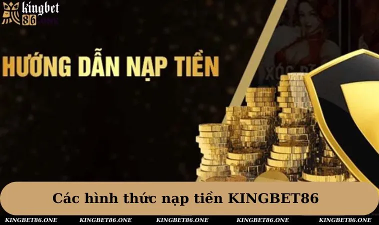 Các hình thức nạp tiền KINGBET86