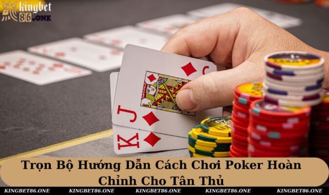 Cách Chơi Poker