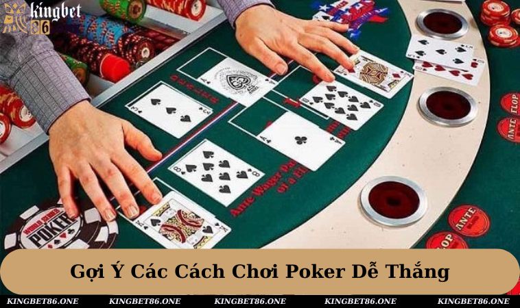 Gợi ý một số cách chơi Poker chắc thắng, nhận về tiền thưởng lớn