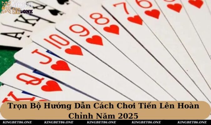 Cách Chơi Tiến Lên