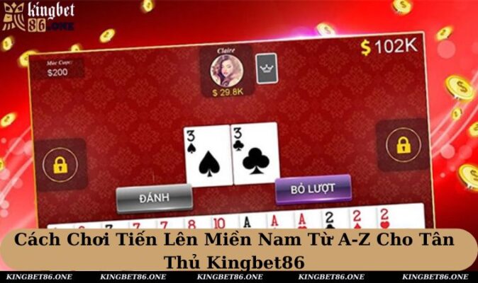 Cách Chơi Tiến Lên Miền Nam