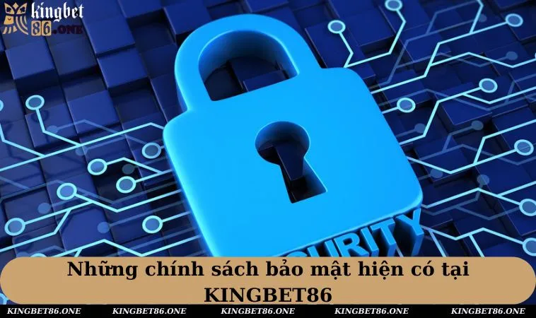 Những chính sách bảo mật KINGBET86