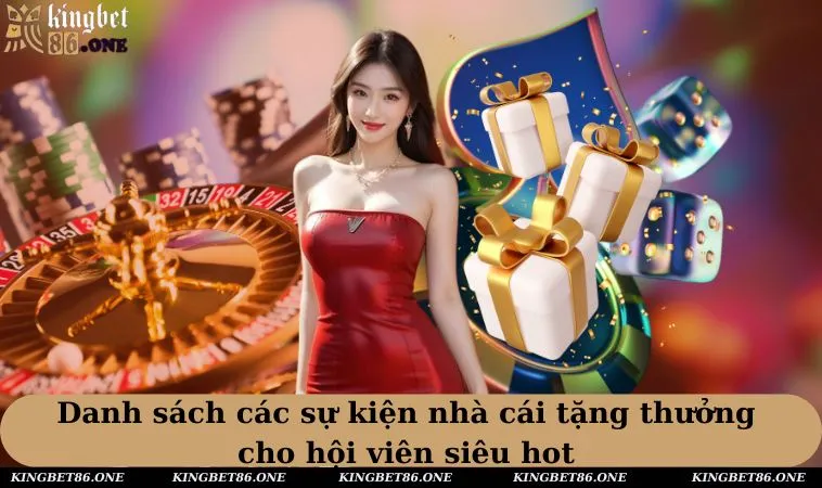 Danh sách các sự kiện nhà cái tặng thưởng cho hội viên siêu hot