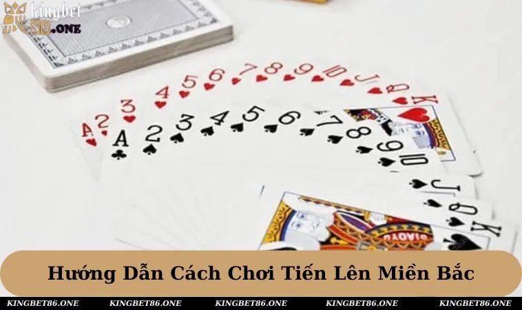 Hướng dẫn tận tình cách chơi tiến lên miền Bắc cho thành viên mới