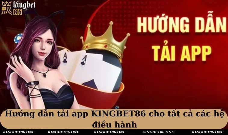 Hướng dẫn tải app KINGBET86 cho tất cả các hệ điều hành