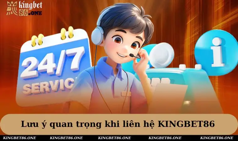 Lưu ý khi liên hệ KINGBET86